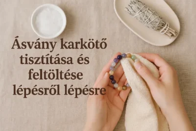 Ásvány karkötő tisztítása és feltöltése lépésről lépésre