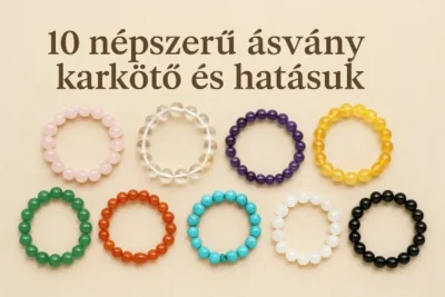 10 népszerű ásvány karkötő és hatásuk – Melyik segíthet neked a mindennapokban?