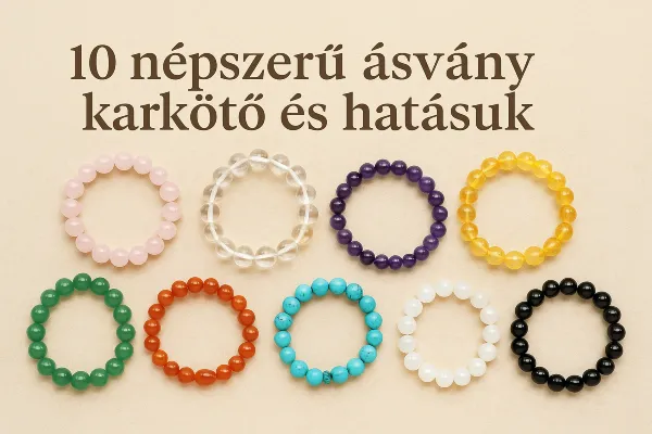 10 népszerű ásvány karkötő és hatásuk – Melyik segíthet neked a mindennapokban?
